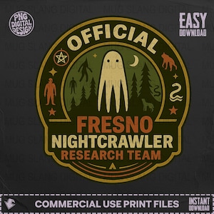 May include: A circular patch design with the text "OFFICIAL FRESNO NIGHTCRAWLER RESEARCH TEAM". The design features a ghost-like figure, trees, and other cryptid illustrations in shades of green, brown, and beige. The words "PNG DIGITAL DESIGN" are also present.