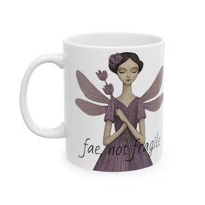 Fae Not Fragile Mug, Fairycore Cup, Dark Fairy Aesthetic Gift, Grunge Fae Coffee Mug, Soft Goth Fantasy TeaMug, Cottage Core, Faery Coquette
