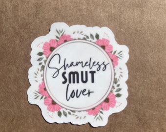 Shameless Smut Lover Vinyl Book Sticker| Smut Reader | Gift for Reader | Bookish Sticker | Book Reader | Kindle Sticker