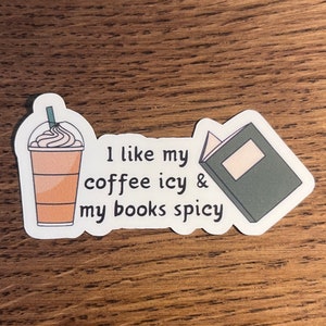 I like my books spicy & my coffee icy Vinyl Book Sticker| Smut Reader | Gift for Reader | Bookish Sticker | Book Reader | Kindle Sticker