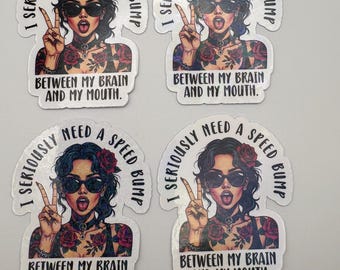 Seriously Need Speed Bump Between My Brain and My Mouth Vinyl Bookish Sticker | Funny | Sarcastic Reader Gift | Sassy Kindle Book Accessory