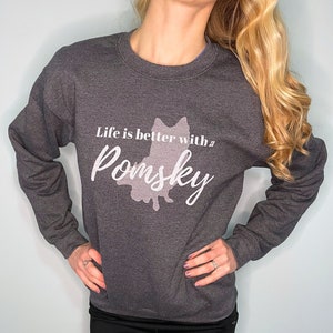 Life is Better with a Pomsky Crewneck Sweatshirt