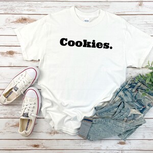 Cookies T-shirt, Funny Baking Gift for Baker, Cookie Lover, Cute Tee for Pastry Chef, Baking Mom Shirt, Gift for her