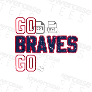 Go Atlanta Go Digital File, Braves png, Braves baseball svg, Atlanta baseball png, Braves Digital File, Braves svg