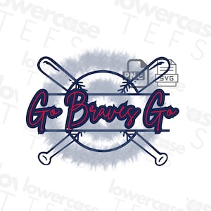 Go Atlanta Go Digital File, Braves png, Braves baseball svg, Atlanta baseball png, Braves Digital File, Braves svg