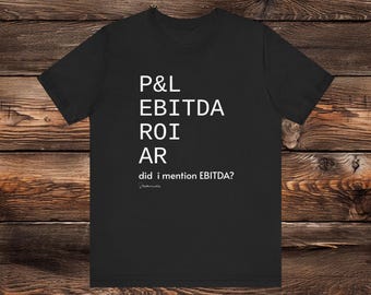 EBITDA ROI AR Unisex Jersey Short Sleeve Funny Tee Gift for Accountant, Business Owner, Buyer, Consultant, Dentist