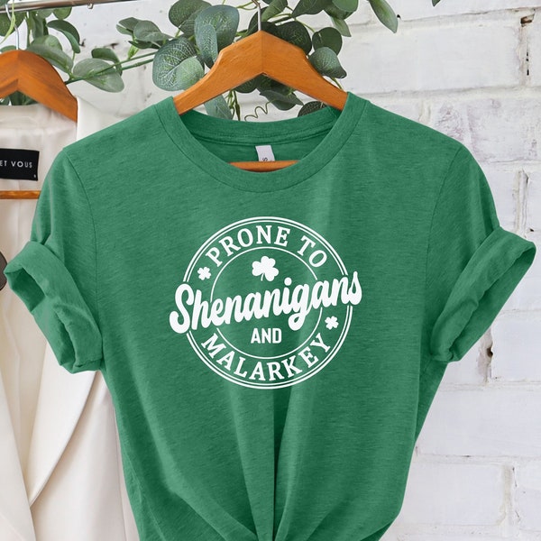 Prone to Shenanigans and Malarkey T-Shirt, Gift for St. Patrick's Day, Saint Paddys Tee, Shamrock Shirt, Saint Patrick's Apparel, Irish Tee