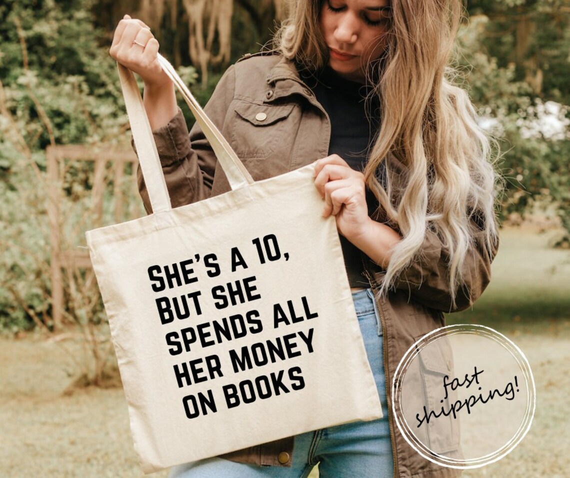 She's a 10, but She Spends All Her Money on Books Tote Bookish Tote