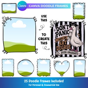 May include: A collection of 25 digital doodle frames featuring various shapes like rectangles, circles, and hearts with hand-drawn outlines. One frame displays a graphic of a goose wearing a graduation cap holding a diploma with the text DON'T PANIC I HAVE AN ART DEGREE 2026 GRADUATE. The frames include a landscape background with a blue sky, white clouds, and green hills.