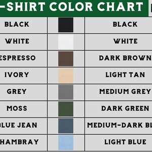 May include: T-shirt color chart with 10 color swatches. Colors include black, white, espresso, ivory, grey, moss, blue jean, chambray, dark brown, light tan, medium grey, dark green, medium-dark blue, and light blue.