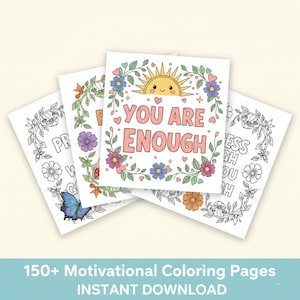 May include: A stack of white coloring pages with floral and sun designs. One page reads "YOU ARE ENOUGH" in pink letters. Other pages have floral and butterfly illustrations. The bottom of the image reads "150+ Motivational Coloring Pages INSTANT DOWNLOAD".