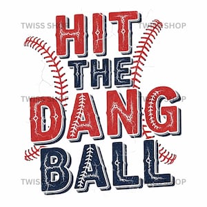 Hit the Dang Ball Baseball PNG, Sports Fan Tee, Athletic Gift, Baseball Lover Gift, Casual Sportswear, Unisex Baseball Shirt
