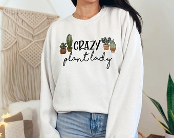 Crazy Plant Lady Sweatshirt, Plant Lover T Shirt, Funny Plants Lady Shirt, Gardening Gift, Garden Sweatshirt, Houseplants Sweatshirt