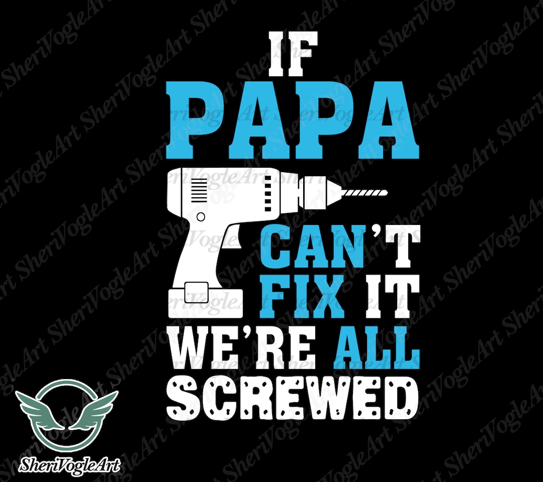 If Papa Cant Fix It Were All Srewed Svg, Fathers Day Svg, Papa Cant Fix