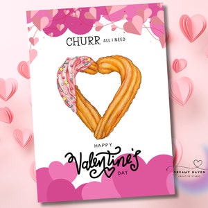 May include: A Valentine's Day card with a heart-shaped churro illustration. The card reads "Churr all I need" and "Happy Valentine's Day".