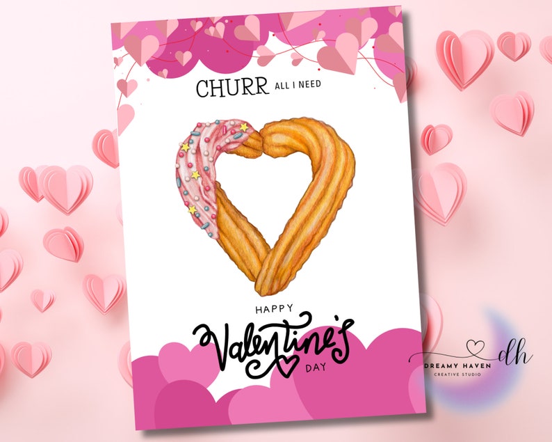 May include: A Valentine's Day card with a heart-shaped churro illustration. The card reads "Churr all I need" and "Happy Valentine's Day".