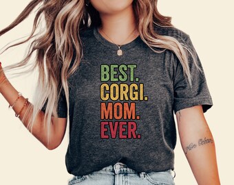 Best Corgi Mom Ever T-Shirt, Dog Lover Gift