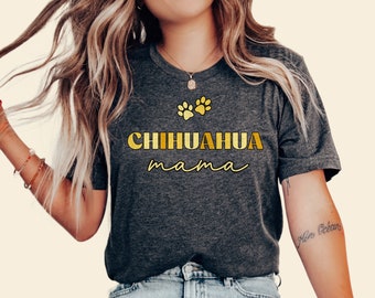 Chihuahua Mama Shirt: Funny Dog Mom Tee