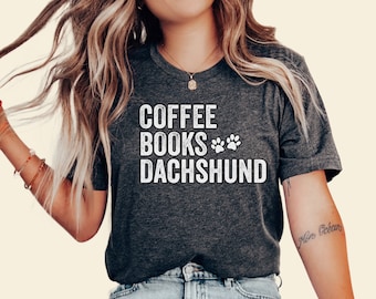 Coffee Books Dachshund Shirt: Unisex Jersey Tee, Dachshund Mom Gift