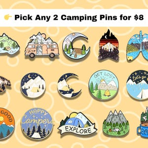 Könnte beinhalten: Eine Sammlung von Emaille-Anstecknadeln zum Thema Camping. Designs umfassen Berge, einen Wohnwagen, einen Mond mit einer Hütte, ein Lagerfeuer, Lungen mit einer Berglandschaft, einen Bären und runde Anstecknadeln mit Campingmotiven. Der Text "Pick Any 2 Camping Pins for $8" ist sichtbar.