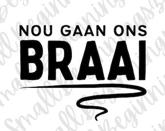 Nou gaan ons braai...SVG/ Archivos cortados / Descarga digital instantánea / Afrikaans / PNG / Archivo cortado afrikaans / Afrikaans svg
