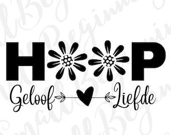 May include: Black and white graphic design with the word "HOOP" in large letters. Two stylized daisies are between the "O"s. Below the word "HOOP" is an arrow with a heart in the middle. The words "Geloof" and "Liefde" are on either side of the arrow.