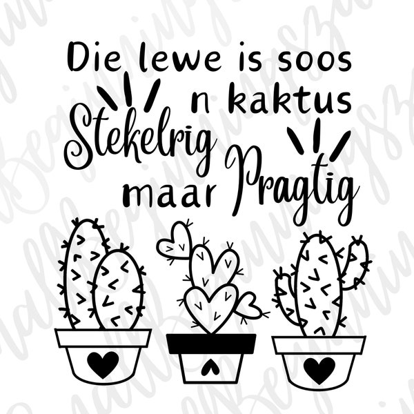 Afrikaans SVG| Cut files | Instant digital download | Die lewe is soos n kaktus | South African | Afrikaans