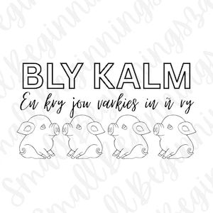 Bly kalm ... Afrikaans SVG | Dateien schneiden | Sofortiger digitaler Download | Afrikaans PNG | Afrikaans Schnittdatei | Afrikaans svg