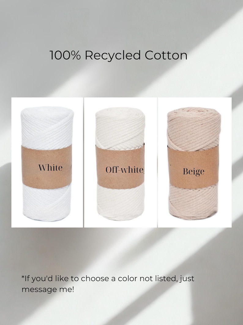 May include: Three spools of 100% recycled cotton in white, off-white, and beige. Each spool is wrapped with a brown paper band indicating the color. The text "100% Recycled Cotton" is at the top. The text "If you'd like to choose a color not listed, just message me!" is at the bottom.