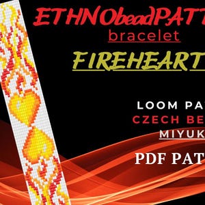 May include: A bead loom pattern for a bracelet called "Fireheart". The pattern features a design of flames and hearts in red, yellow, and orange. The pattern is for Czech beads size 10 or Miyuki beads size 11. The pattern is available as a PDF download.
