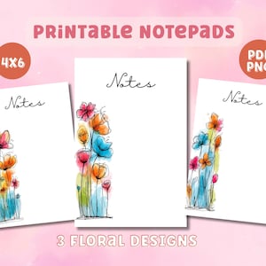 Op de afbeelding: Drie witte, bedrukbare notitieblokken met bloemmotieven. Elk notitieblok heeft een aquarelillustratie van kleurrijke bloemen in roze, oranje en blauw. De tekst "Notes" is in zwart script bovenaan geschreven. De afbeelding bevat ook de tekst "Printable Notepads", "4x6", "PDF PNG" en "3 Floral Designs".