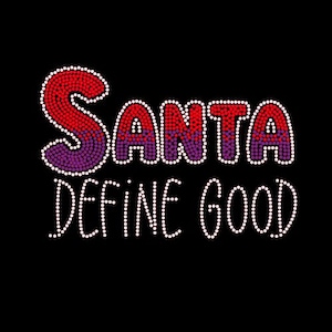 May include: Red and purple rhinestone design that reads "Santa Define Good".