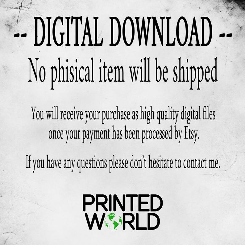 May include: Text-based digital download announcement with the words "DIGITAL DOWNLOAD" at the top. The text states that no physical item will be shipped and that the purchase will be received as digital files after payment. The logo for "PRINTED WORLD" is at the bottom.