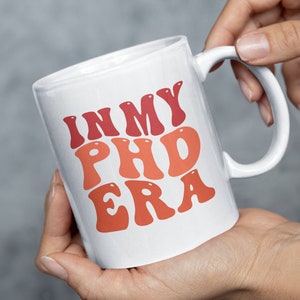 Phd Student Mug, In My Phd Era, Mug For Phd Student, Phd Candidate, Phd Graduation Mug, Doctorate Mug