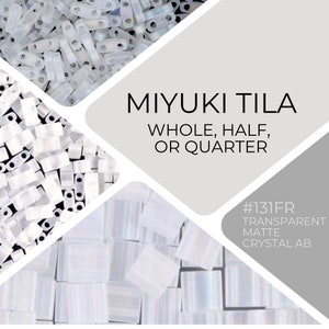 May include: White opaque Miyuki Tila beads in whole, half, and quarter sizes. The beads are arranged in three piles. The text on the image reads "MIYUKI TILA WHOLE, HALF, OR QUARTER #131FR TRANSPARENT MATTE CRYSTAL AB".