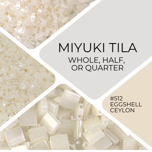 May include: Close-up of white Miyuki Tila beads in various sizes, including whole, half, and quarter beads. The beads are arranged in a grid pattern and have a subtle sheen. The text "MIYUKI TILA WHOLE, HALF, OR QUARTER" and "#512 EGGSHELL CEYLON" is visible in the image.