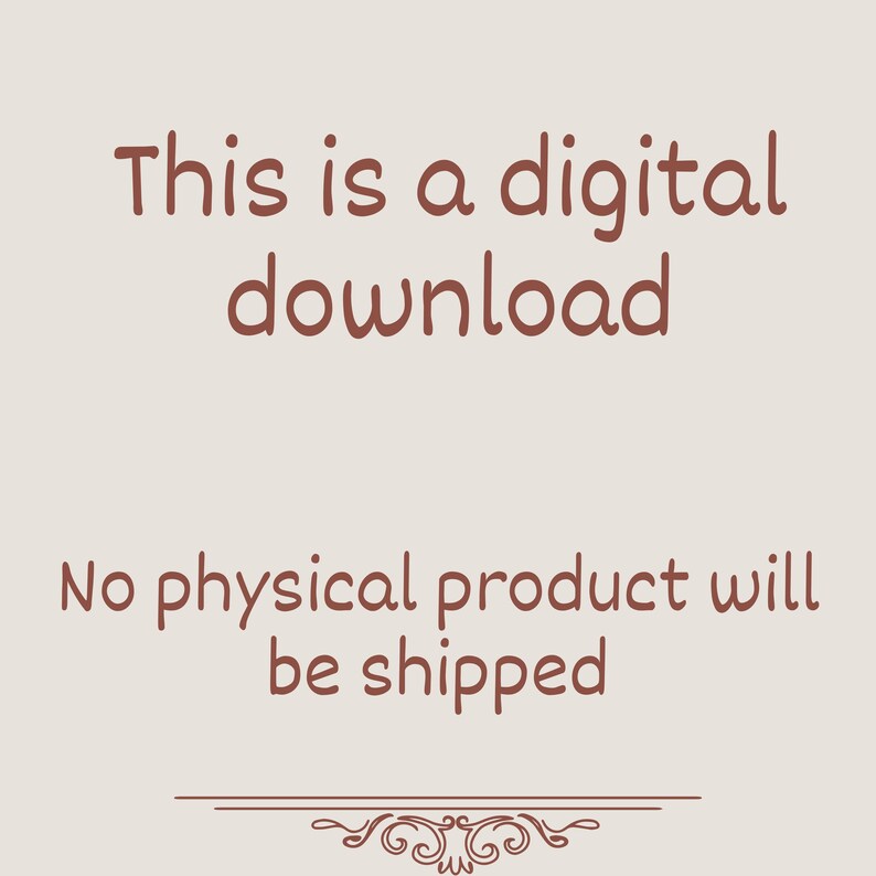 May include: A digital download announcement with the text "This is a digital download" in brown lettering. Below, the text "No physical product will be shipped" is displayed. The background is a light beige color, with a decorative line at the bottom.