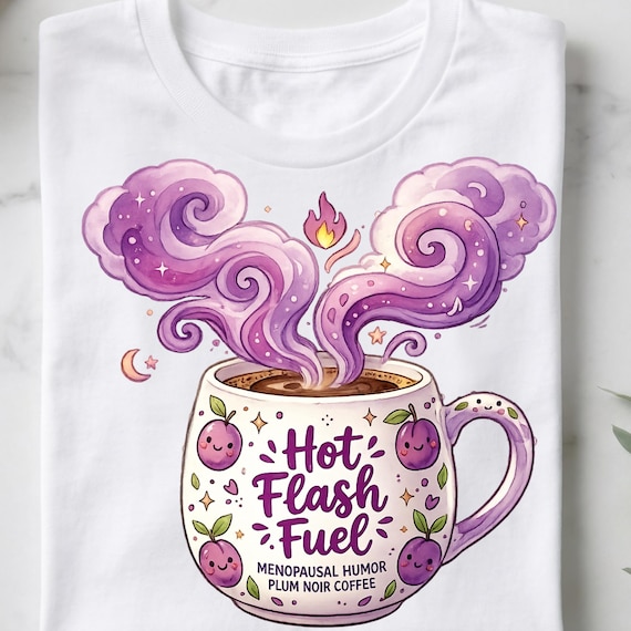 Hot Flash Fuel PNG, Menopause Humor Sublimation Design, Funny Menopausal Coffee Cup PNG, Plum Noir Digital Download