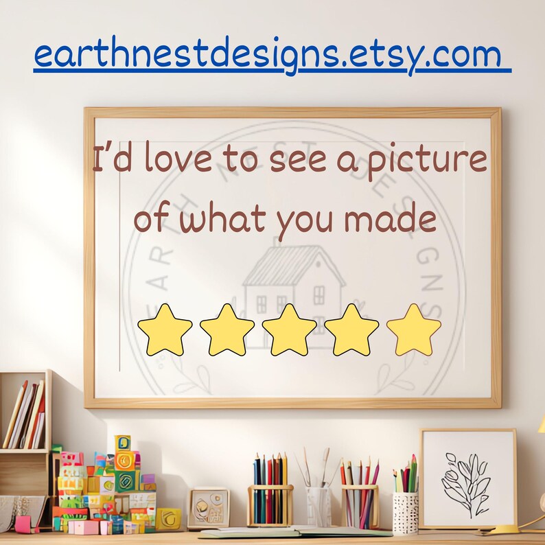 May include: A framed print with the text "I'd love to see a picture of what you made" and five yellow star ratings. The Etsy shop URL "earthnestdesigns.etsy.com" is at the top. The print is displayed on a desk with colorful toys and art supplies.