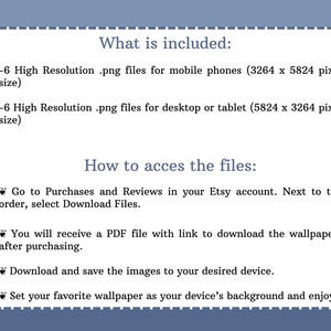 May include: Text explaining what is included in a digital download of 6 high-resolution .png files for mobile phones and 6 high-resolution .png files for desktop or tablet. The text also explains how to access the files after purchase.