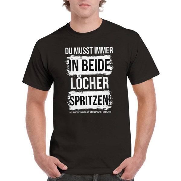 Immer in beide Löcher spritzen Nasenspray - TShirt - Unisex - Lustiges T-Shirt Geschenk