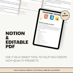 May include: A digital product with the text "NOTION & EDITABLE PDF" and "FRONTEND TESTING" displayed on a tablet. The tablet shows a website quality checklist with HTML, CSS, and JS icons. The image also includes the text "USE IT AS A HANDY TOOL TO HELP YOU CREATE HIGH-QUALITY PROJECTS."