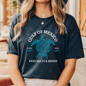 Stay Salty & Resist Gulf of Mexico Est 1550 Shirt Turtle Shirt Gulf Coast t-shirt Mexico Beach Shirt Texas Alabama Florida Beach