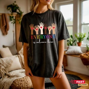 Everyone Is Welcome Here T-shirt: Inclusion and Equality Tee