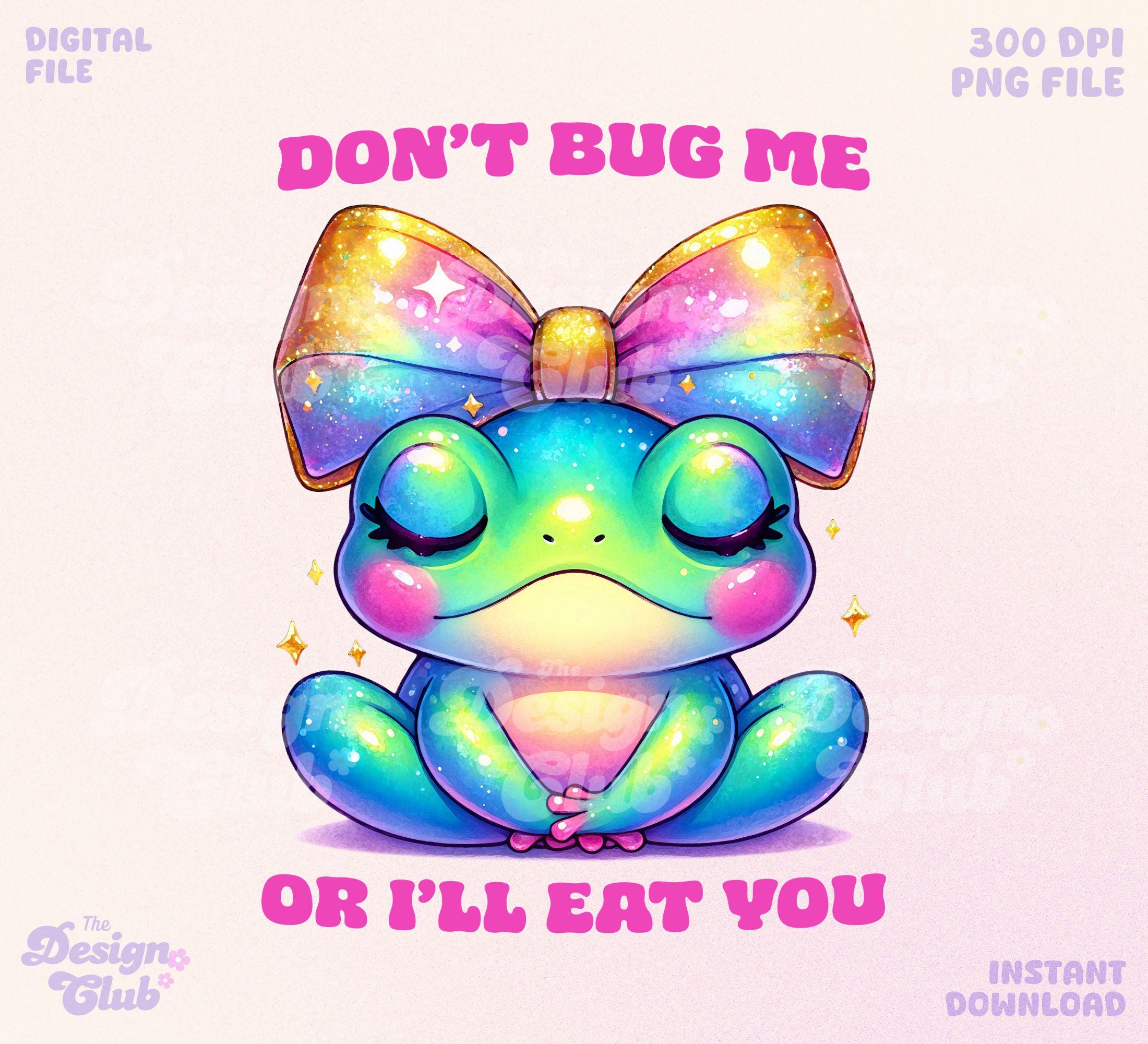 Don't Bug Me or I'll Eat You PNG, Cute Frog With Ribbon Clipart, Trendy ...