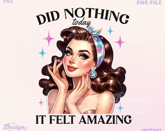No hice nada hoy y me sentí increíble PNG, PNG retro vintage divertido, Autocuidado de ama de casa, Sublimación de camisetas, PNG de moda para mujeres, PNG de humor para adultos