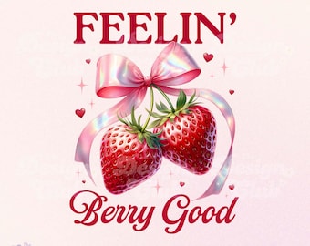 Feeling Berry Good PNG, Strawberry Coquette PNG, Summer Retro Berry, Strawberry Festival, Positive Shirt, Aesthetic Trendy Fruit Design