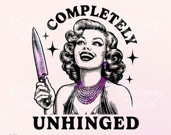 Völlig aus den Fugen geraten, Sarkastisches Retro Mädchen PNG, Trendige Frauen Png, lustiges Vintages freches Hausfrau Sublimationsdesign, Erwachsenen Humor Shirts