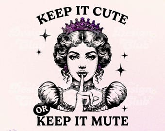 Keep it Cute or Keep It Mute PNG, Funny Retro Vintage Sassy Png, Sarcastic png, T-shirt Sublimation Design, Women Trendy Png, Adult Humor