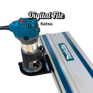May include: A teal and grey power router attached to a silver and blue Makita track. The image includes the text "Digital File" and "Katsu". The router has a red power button.